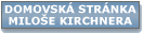 Domovsk� str�nka Milo�e Kirchnera